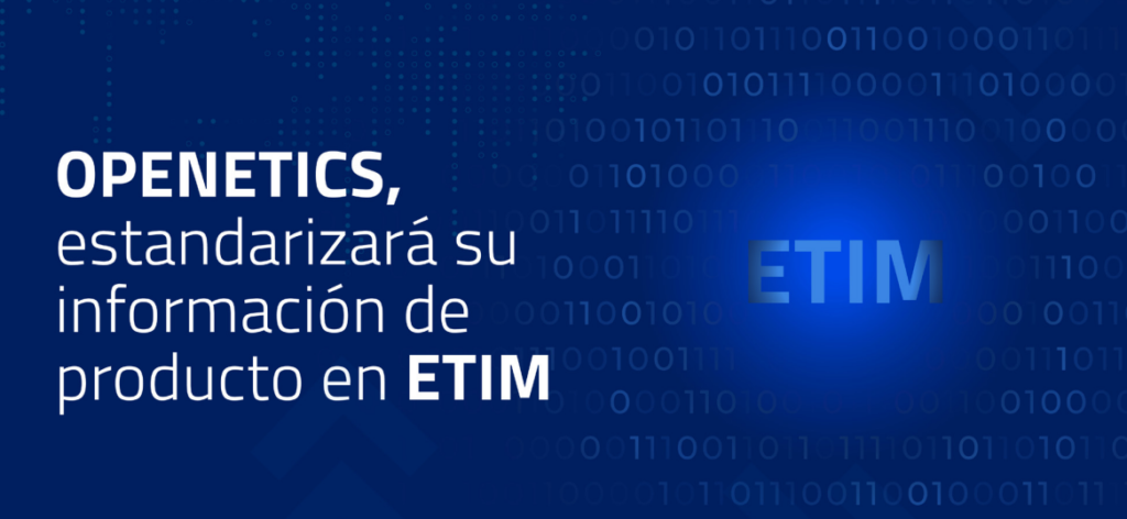 OPENETICS digitalizará y estandarizará su información de producto según la codificación ETIM