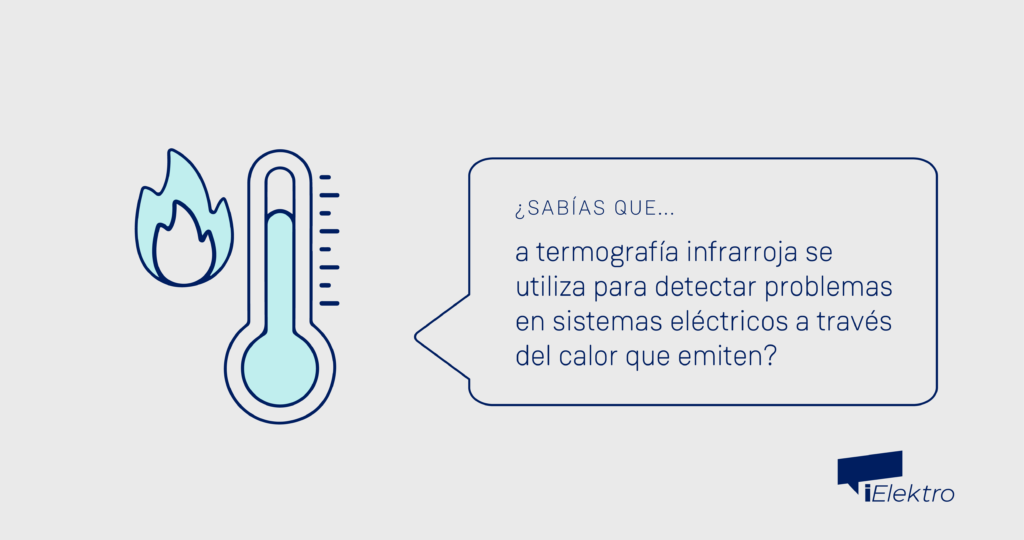 ¿Sabías que la termografía infrarroja se utiliza para detectar problemas en sistemas eléctricos a través del calor que emiten
