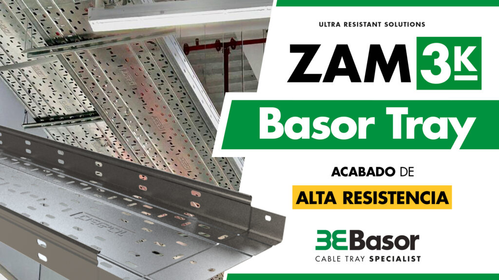 Basor Electric lanza ZAM3K: el nuevo acabado de alta resistencia para bandejas de chapa (Ultra High Resistance)