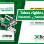 Soluciones completas para instalaciones eléctricas: la gama de tubos y conexión de Basor Electric.